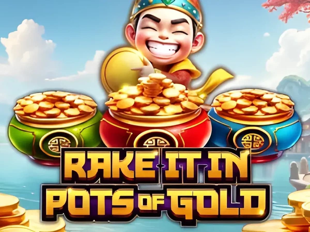 Rake It In Pots Of Gold